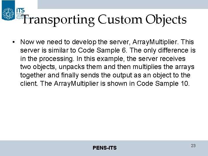 Transporting Custom Objects • Now we need to develop the server, Array. Multiplier. This