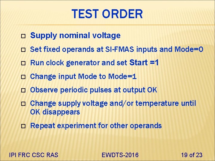 TEST ORDER Supply nominal voltage Set fixed operands at SI-FMAS inputs and Mode=0 Run