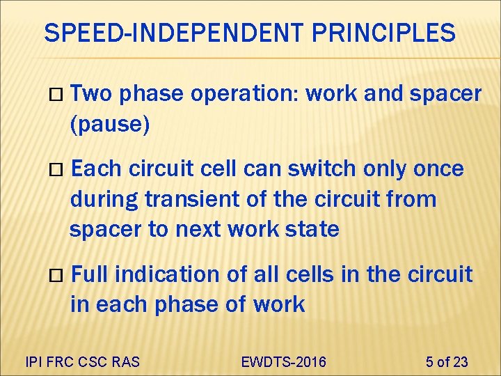 SPEED-INDEPENDENT PRINCIPLES Two phase operation: work and spacer (pause) Each circuit cell can switch