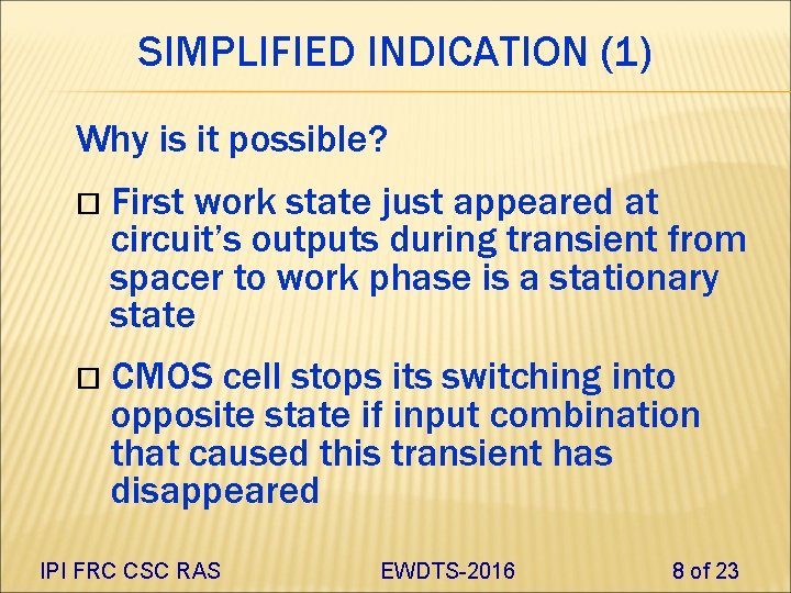 SIMPLIFIED INDICATION (1) Why is it possible? First work state just appeared at circuit’s