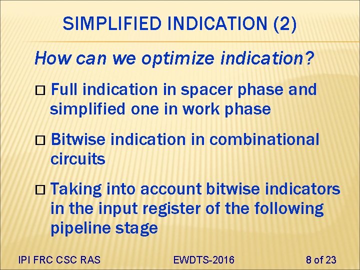 SIMPLIFIED INDICATION (2) How can we optimize indication? Full indication in spacer phase and