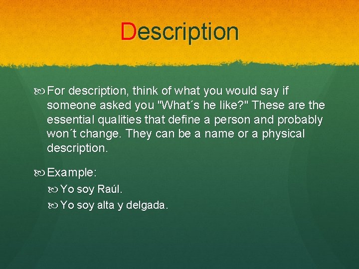 Description For description, think of what you would say if someone asked you "What´s