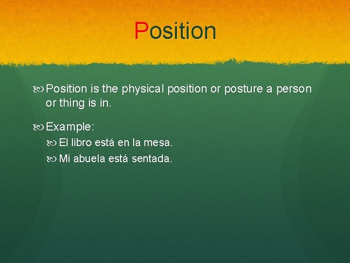 Position is the physical position or posture a person or thing is in. Example:
