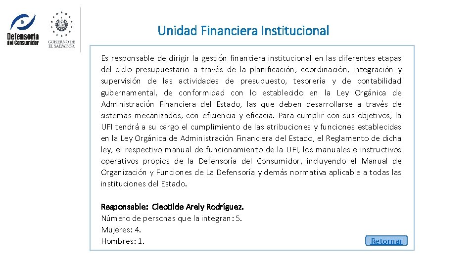 Unidad Financiera Institucional Es responsable de dirigir la gestión financiera institucional en las diferentes