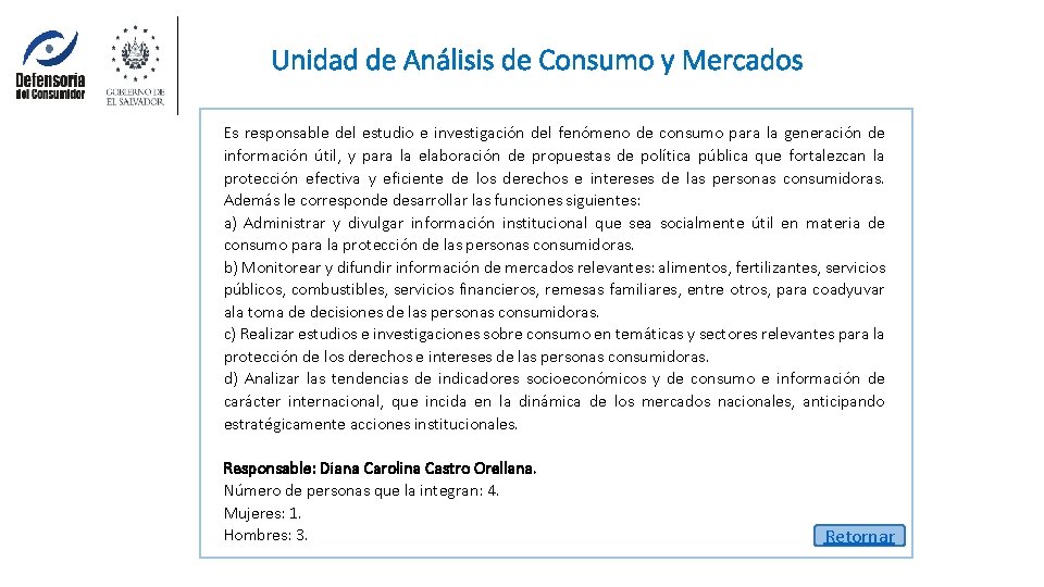 Unidad de Análisis de Consumo y Mercados Es responsable del estudio e investigación del