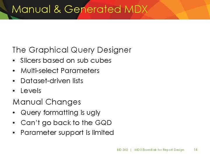 Manual & Generated MDX The Graphical Query Designer • • Slicers based on sub Manual & Generated MDX The Graphical Query Designer • • Slicers based on sub