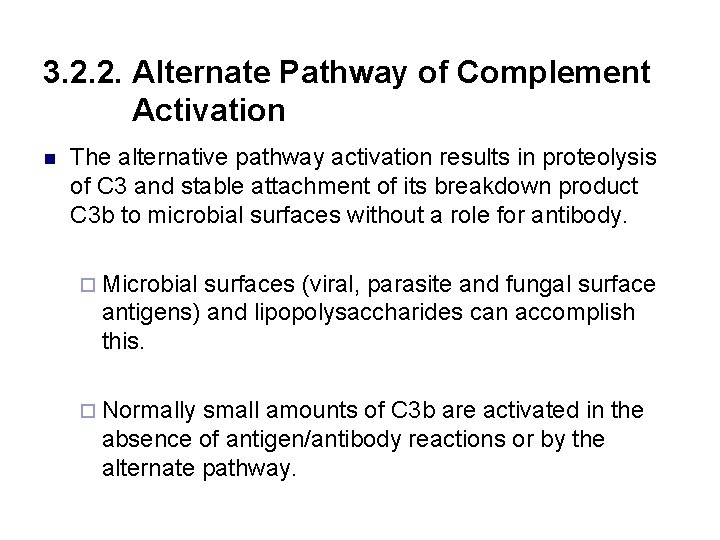 3. 2. 2. Alternate Pathway of Complement Activation n The alternative pathway activation results