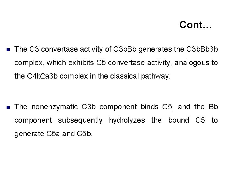 Cont… n The C 3 convertase activity of C 3 b. Bb generates the