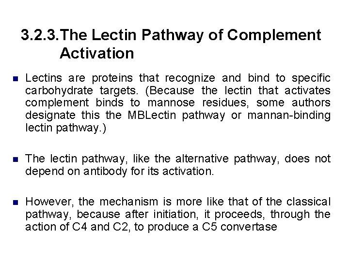 3. 2. 3. The Lectin Pathway of Complement Activation n Lectins are proteins that