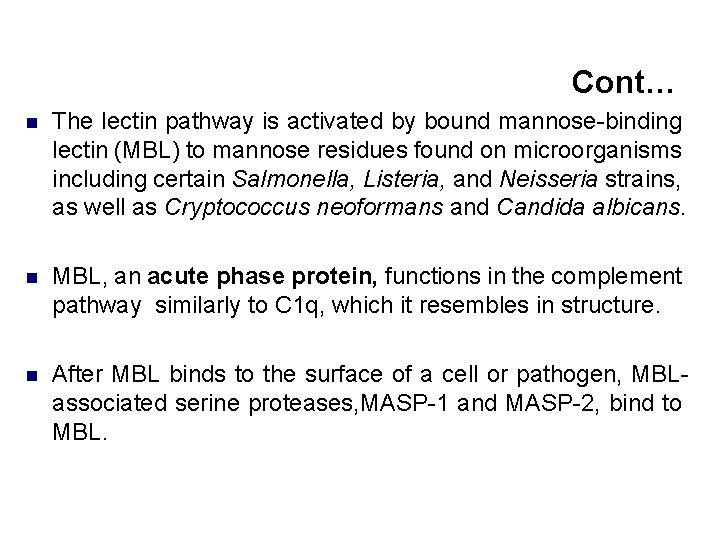 Cont… n The lectin pathway is activated by bound mannose-binding lectin (MBL) to mannose