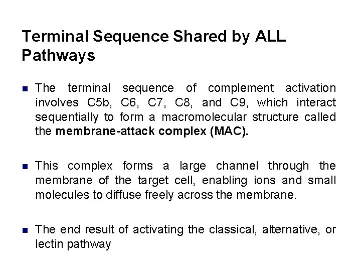 Terminal Sequence Shared by ALL Pathways n The terminal sequence of complement activation involves