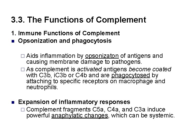 3. 3. The Functions of Complement 1. Immune Functions of Complement n Opsonization and