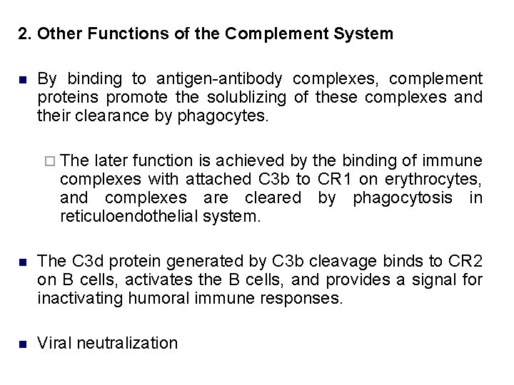 2. Other Functions of the Complement System n By binding to antigen-antibody complexes, complement