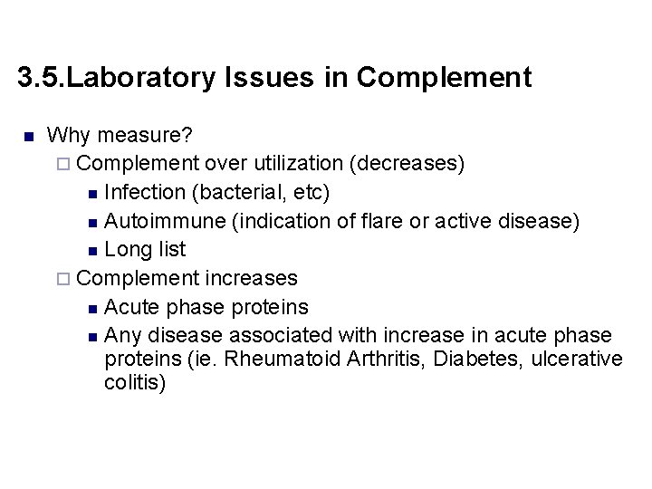3. 5. Laboratory Issues in Complement n Why measure? ¨ Complement over utilization (decreases)