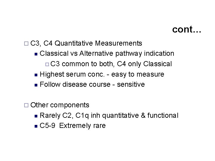 cont… ¨ C 3, C 4 Quantitative Measurements n Classical vs Alternative pathway indication