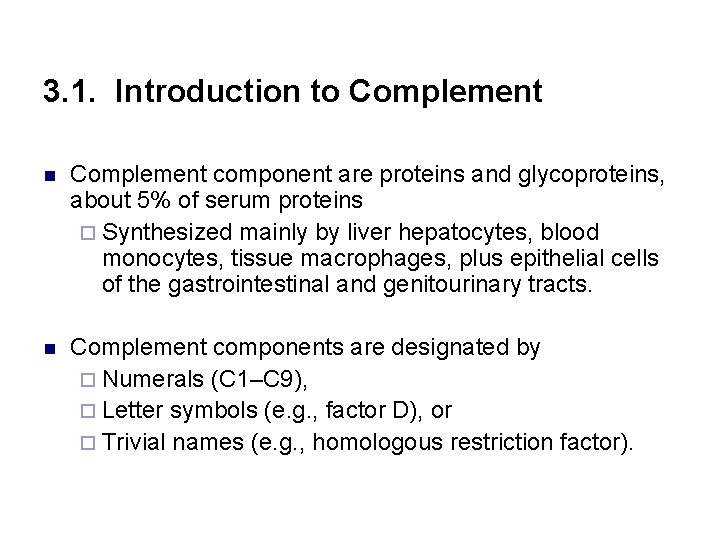 3. 1. Introduction to Complement n Complement component are proteins and glycoproteins, about 5%