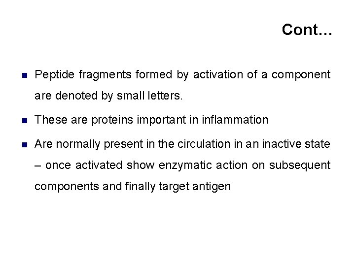 Cont… n Peptide fragments formed by activation of a component are denoted by small