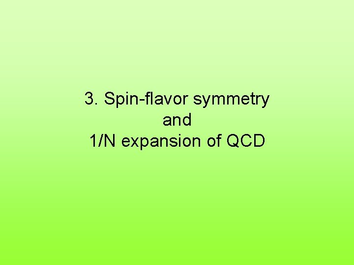 3. Spin-flavor symmetry and 1/N expansion of QCD 