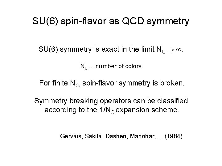 SU(6) spin-flavor as QCD symmetry SU(6) symmetry is exact in the limit NC .