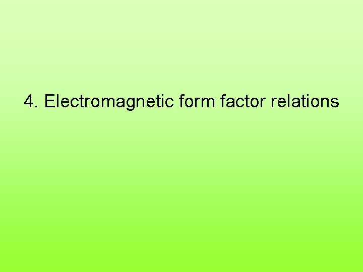 4. Electromagnetic form factor relations 