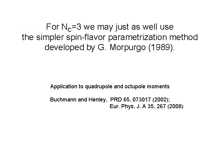 For NC=3 we may just as well use the simpler spin-flavor parametrization method developed