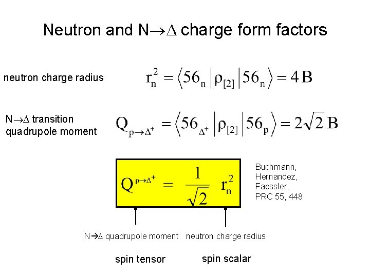 Neutron and N charge form factors neutron charge radius N transition quadrupole moment Buchmann,