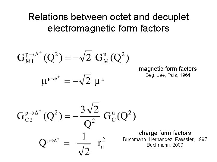 Relations between octet and decuplet electromagnetic form factors Beg, Lee, Pais, 1964 charge form