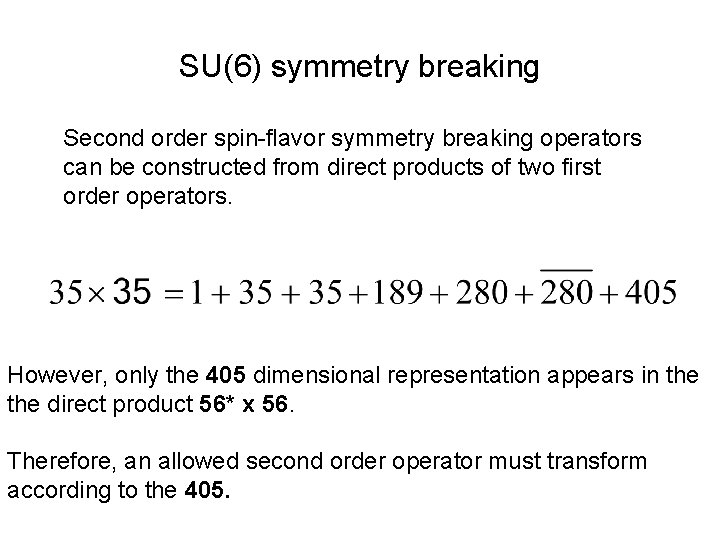 SU(6) symmetry breaking Second order spin-flavor symmetry breaking operators can be constructed from direct