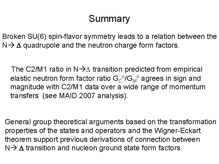 Summary Broken SU(6) spin-flavor symmetry leads to a relation between the N quadrupole and