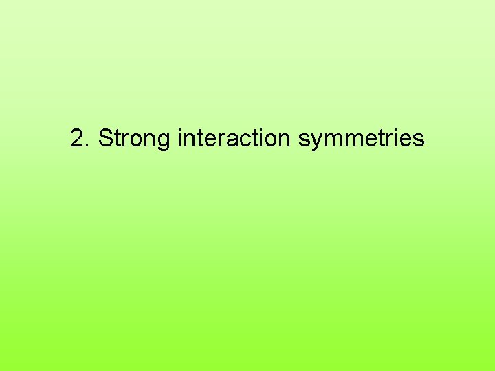 2. Strong interaction symmetries 