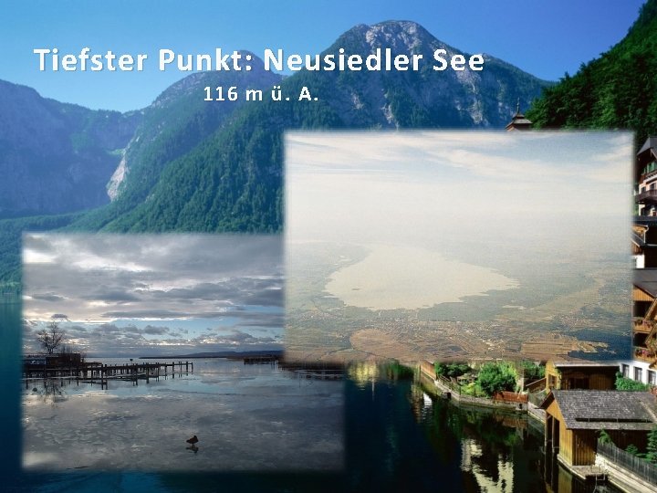 Tiefster Punkt: Neusiedler See 116 m ü. A. 