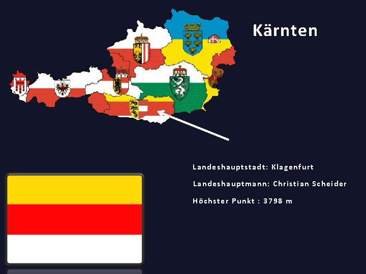 Kärnten Landeshauptstadt: Klagenfurt Landeshauptmann: Christian Scheider Höchster Punkt : 3798 m 