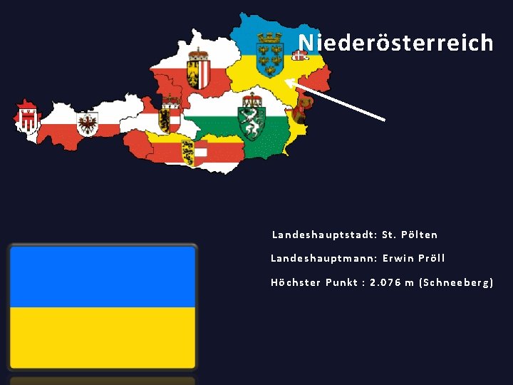 Niederösterreich Landeshauptstadt: St. Pölten Landeshauptmann: Erwin Pröll Höchster Punkt : 2. 076 m (Schneeberg)