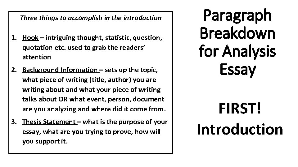Three things to accomplish in the introduction 1. Hook – intriguing thought, statistic, question,