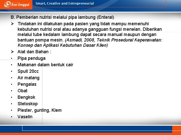 B. Pemberian nutrisi melalui pipa lambung (Enteral) Ø Tindakan ini dilakukan pada pasien yang