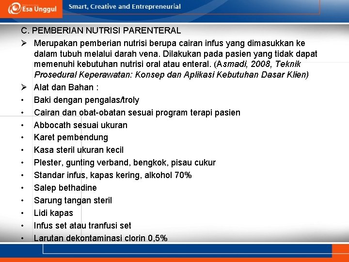 C. PEMBERIAN NUTRISI PARENTERAL Ø Merupakan pemberian nutrisi berupa cairan infus yang dimasukkan ke