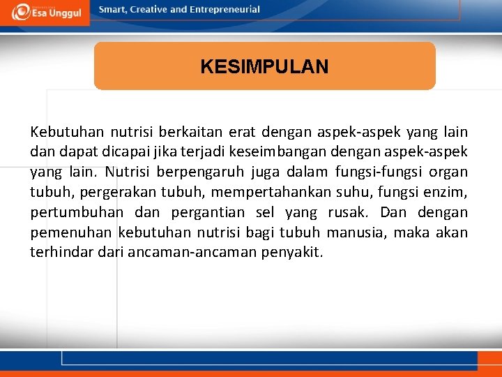 KESIMPULAN Kebutuhan nutrisi berkaitan erat dengan aspek-aspek yang lain dapat dicapai jika terjadi keseimbangan