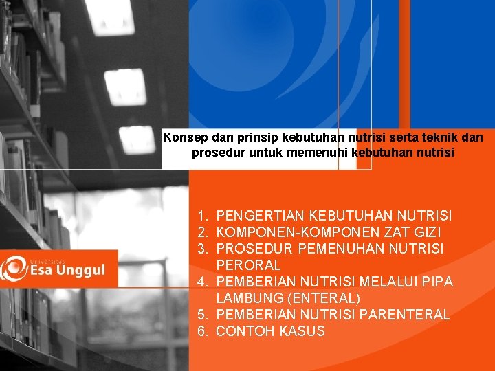 Konsep dan prinsip kebutuhan nutrisi serta teknik dan prosedur untuk memenuhi kebutuhan nutrisi 1.