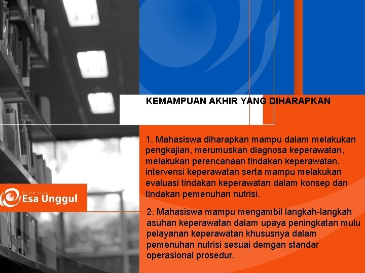 KEMAMPUAN AKHIR YANG DIHARAPKAN 1. Mahasiswa diharapkan mampu dalam melakukan pengkajian, merumuskan diagnosa keperawatan,