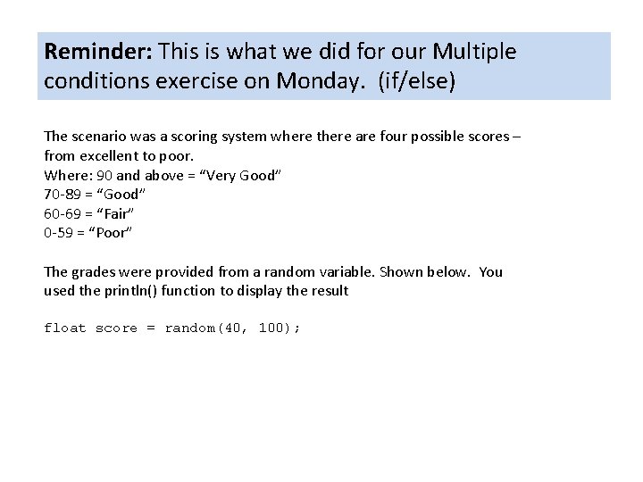 Reminder: This is what we did for our Multiple conditions exercise on Monday. (if/else) Reminder: This is what we did for our Multiple conditions exercise on Monday. (if/else)