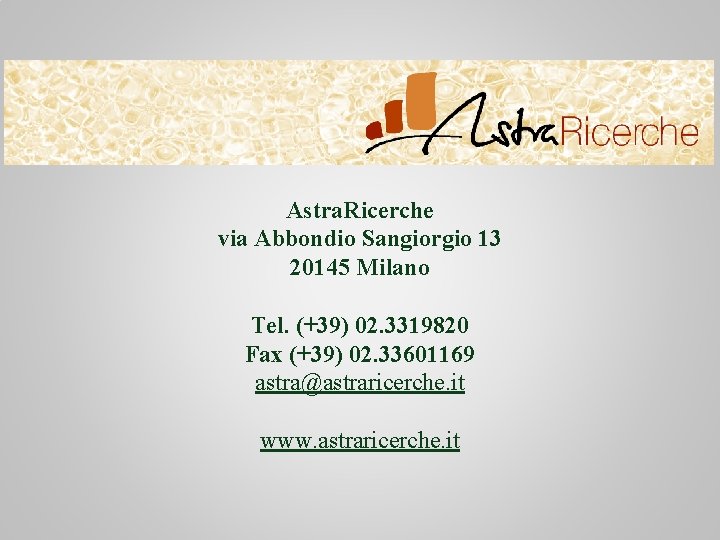 Astra. Ricerche via Abbondio Sangiorgio 13 20145 Milano Tel. (+39) 02. 3319820 Fax (+39)