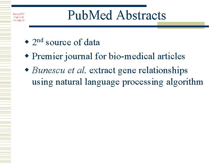 Pub. Med Abstracts w 2 nd source of data w Premier journal for bio-medical