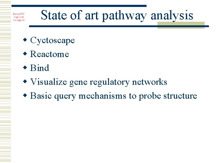 State of art pathway analysis w Cyctoscape w Reactome w Bind w Visualize gene