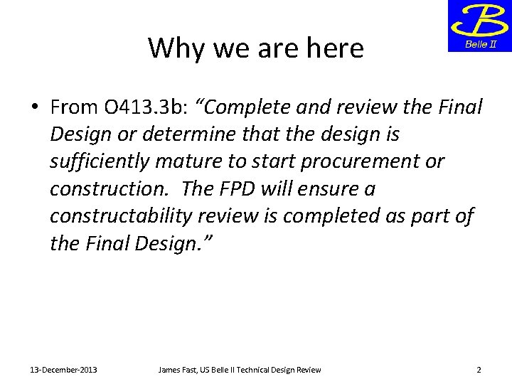 Why we are here • From O 413. 3 b: “Complete and review the
