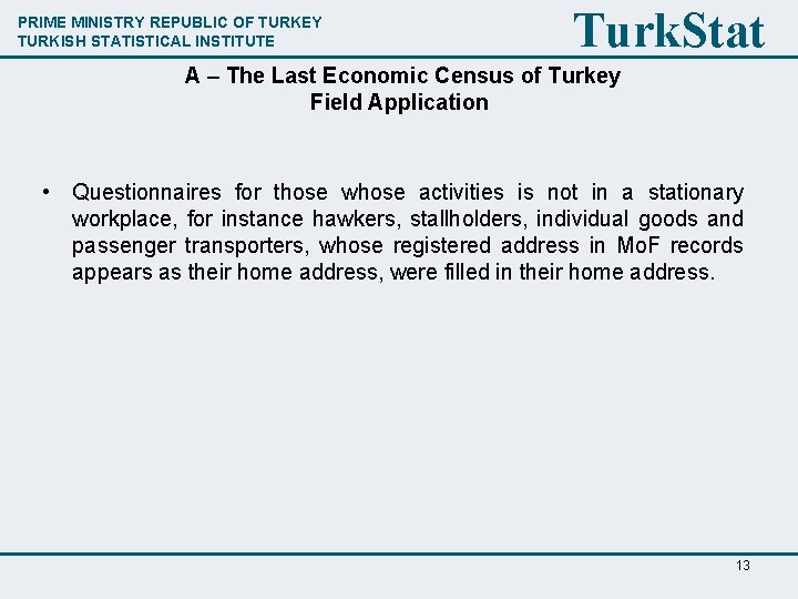 PRIME MINISTRY REPUBLIC OF TURKEY TURKISH STATISTICAL INSTITUTE Turk. Stat A – The Last