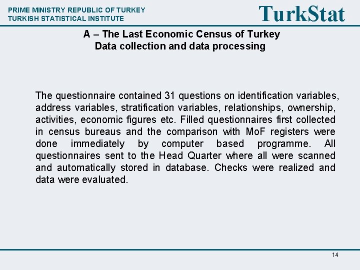 PRIME MINISTRY REPUBLIC OF TURKEY TURKISH STATISTICAL INSTITUTE Turk. Stat A – The Last