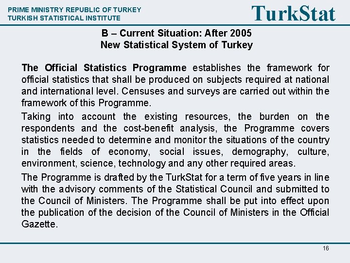 PRIME MINISTRY REPUBLIC OF TURKEY TURKISH STATISTICAL INSTITUTE Turk. Stat B – Current Situation: