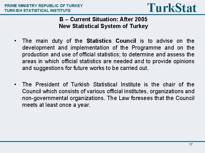 PRIME MINISTRY REPUBLIC OF TURKEY TURKISH STATISTICAL INSTITUTE Turk. Stat B – Current Situation: