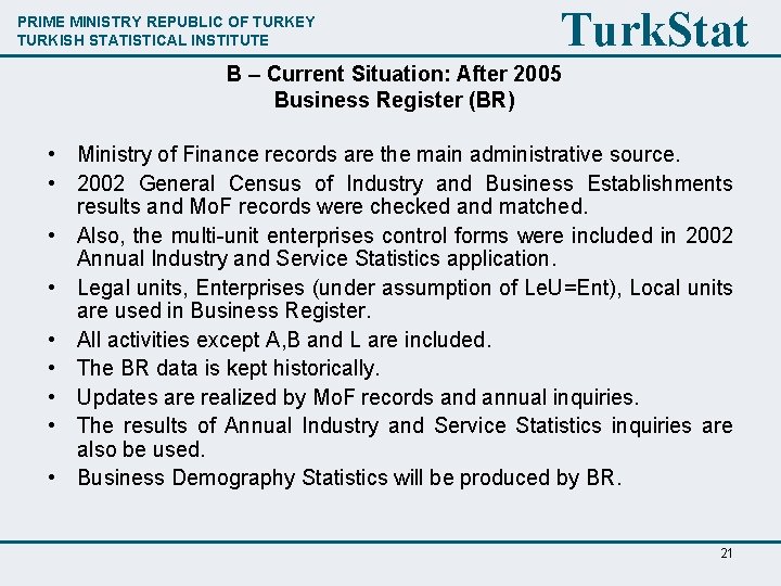 PRIME MINISTRY REPUBLIC OF TURKEY TURKISH STATISTICAL INSTITUTE Turk. Stat B – Current Situation: