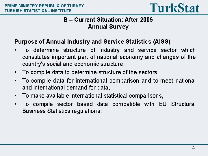 PRIME MINISTRY REPUBLIC OF TURKEY TURKISH STATISTICAL INSTITUTE Turk. Stat B – Current Situation: